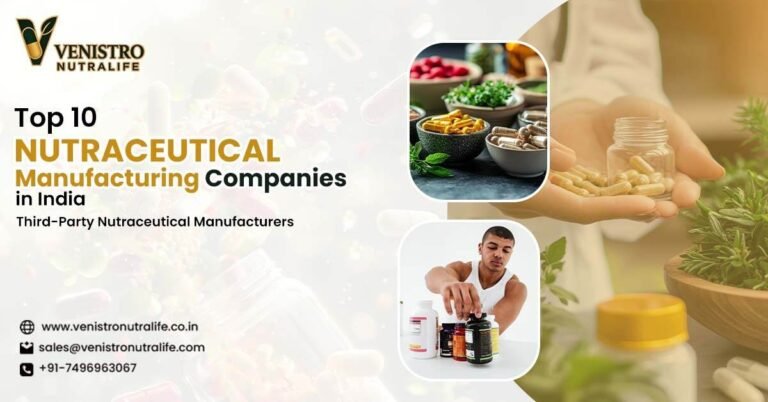 Top 10 Nutraceutical Manufacturing Companies in India - Venistro Nutralife