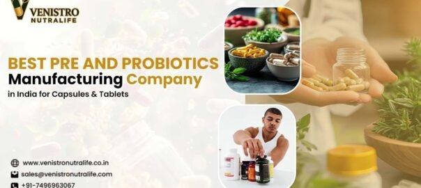Best Pre and Probiotics Manufacturing - Venistro Nutralife
