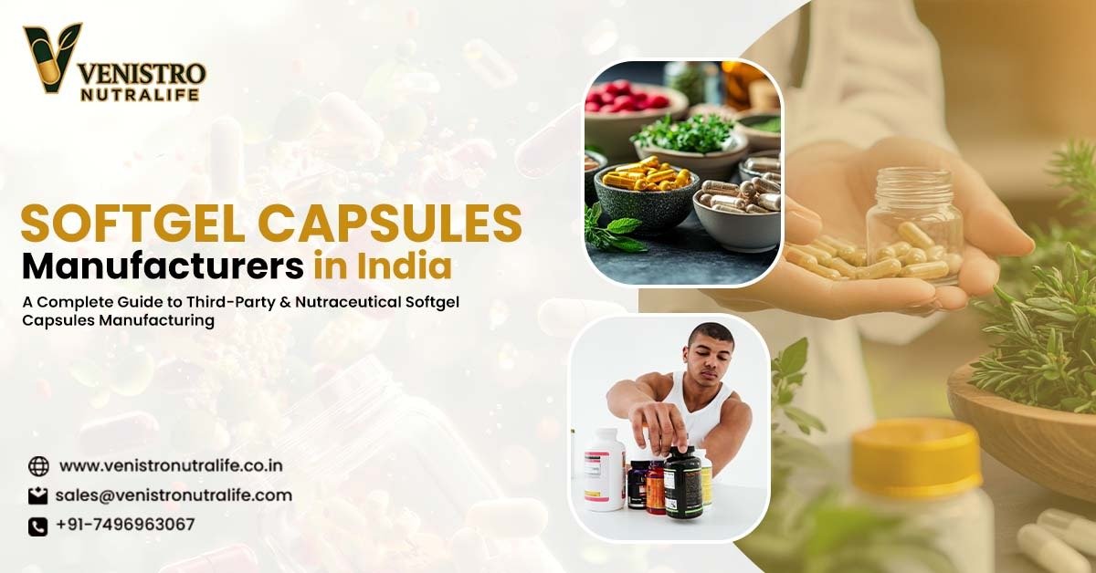 Softgel Capsules Manufacturers India - Venistro Nutralife